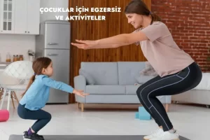 Çocuklar için Egzersiz ve Aktiviteler